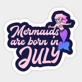 Mermaids are born in July Sticker
